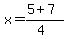 x=%285%2B7%29%2F%284%29