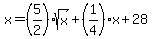 x=%285%2F2%29sqrt%28x%29%2B%281%2F4%29x%2B28