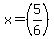 x=%285%2F6%29