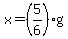 x=%285%2F6%29g
