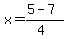 x=%285-7%29%2F%284%29