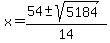 x=%2854+%2B-+sqrt%285184%29%29%2F14
