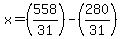 x=%28558%2F31%29-%28280%2F31%29