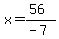 x=%2856%29%2F%28-7%29