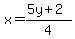 x=%285y%2B2%29%2F4