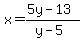 x=%285y-13%29%2F%28y-5%29