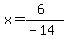 x=%286%29%2F%28-14%29