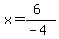 x=%286%29%2F%28-4%29