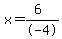 x=%286%29%2F-4