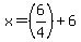 x=%286%2F4%29%2B6