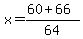x=%2860%2B66%29%2F64