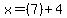 x=%287%29%2B4
