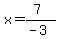 x=%287%29%2F%28-3%29