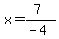 x=%287%29%2F%28-4%29
