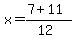 x=%287%2B+11%29%2F%2812%29