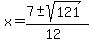 x=%287%2B-sqrt%28121%29%29%2F%2812%29