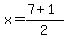 x=%287+%2B+1%29%2F2