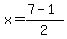 x=%287+-+1%29%2F2