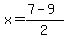x=%287+-+9%29%2F2