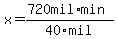 x=%28720mil%2Amin%29%2F40mil