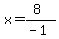x=%288%29%2F%28-1%29