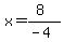 x=%288%29%2F%28-4%29