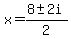 x=%288%2B-+2i%29%2F2