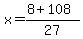 x=%288%2B108%29%2F27