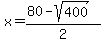 x=%2880-sqrt%28400%29%29%2F2