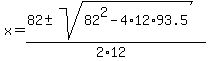 x=%2882%2B-+sqrt%2882%5E2-4%2A12%2A93.5%29%29%2F%282%2A12%29