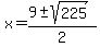 x=%289%2B-+sqrt%28225%29%29%2F2