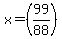 x=%2899%2F88%29