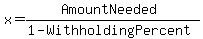 x=%28AmountNeeded%29%2F%281-WithholdingPercent%29