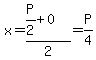 x=%28P%2F2%2B0%29%2F2=P%2F4