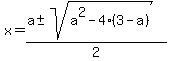 x=%28a%2B-+sqrt%28a%5E2-4%283-a%29%29%29%2F2