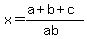 x=%28a%2Bb%2Bc%29%2F%28ab%29