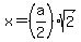 x=%28a%2F2%29sqrt%282%29