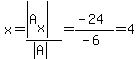 x=%28abs%28A%5Bx%5D%29%29%2F%28abs%28A%29%29=%28-24%29%2F%28-6%29=4