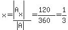 x=%28abs%28A%5Bx%5D%29%29%2F%28abs%28A%29%29=%28120%29%2F%28360%29=1%2F3