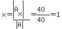 x=%28abs%28A%5Bx%5D%29%29%2F%28abs%28A%29%29=%2840%29%2F%2840%29=1