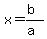 x=%28b%29%2F%28a%29