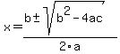 x=%28b%2B-+sqrt%28b%5E2-4ac%29%29%2F2a