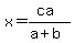 x=%28ca%29%2F%28a%2Bb%29