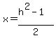 x=%28h%5E2-1%29%2F2