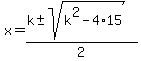 x=%28k%2B-+sqrt%28k%5E2-4%2A15%29%29%2F2