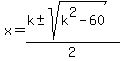 x=%28k%2B-+sqrt%28k%5E2-60%29%29%2F2