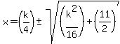 x=%28k%2F4%29+%2B-sqrt%28%28k%5E2%2F16%29%2B%2811%2F2%29%29%29