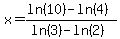 x=%28ln%2810%29-ln%284%29%29%2F%28ln%283%29-ln%282%29%29