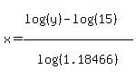 x=%28log%28%28y%29%29-log%28%2815%29%29%29%2Flog%28%281.18466%29%29