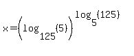 x=%28log%28125%2C%285%29%29%29%5E%28log%285%2C%28125%29%29%29